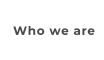 Who we are